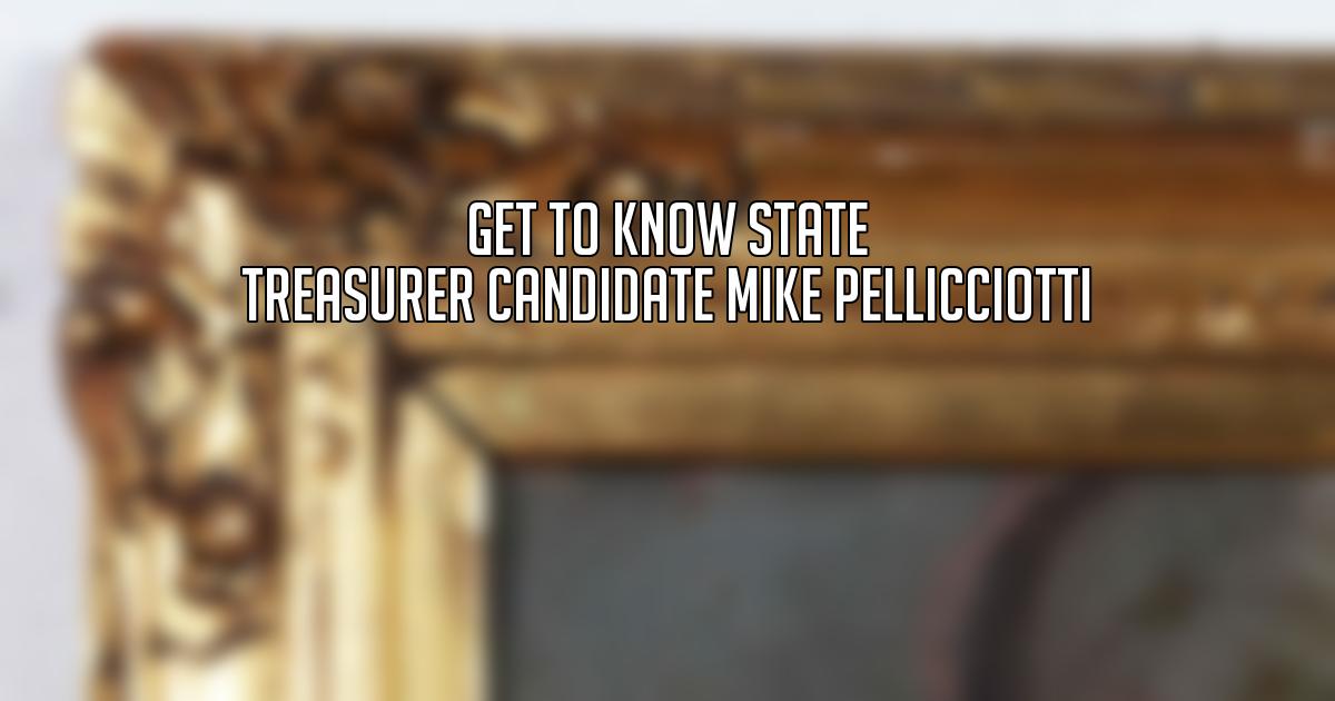 Get to Know State Treasurer Candidate Mike Pellicciotti