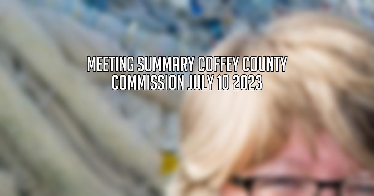 Meeting Summary Coffey County Commission July 10 2023