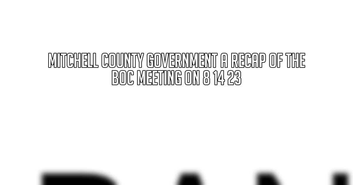 Mitchell County Government A Recap of the BOC Meeting on 8 14 23