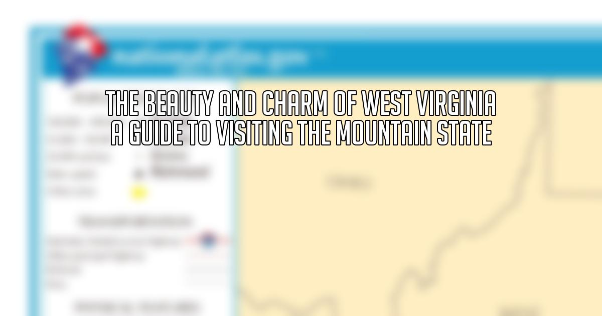 The Beauty and Charm of West Virginia A Guide to Visiting the Mountain State