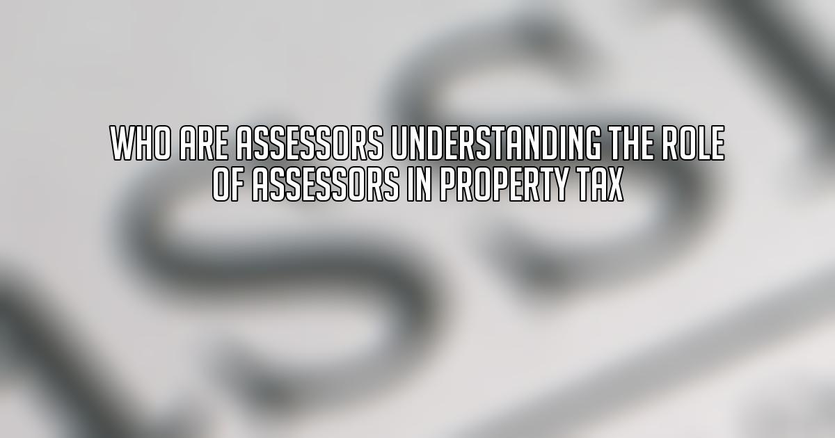 Who Are Assessors Understanding the Role of Assessors in Property Tax